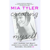  Creating Myself: How I Learned That Beauty Comes in All Shapes, Sizes, and Packages, Including Me – Mia Tyler