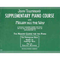  Supplementary Piano Course with Melody All the Way: A Preparatory Book Based on Familiar Airs – John Thompson