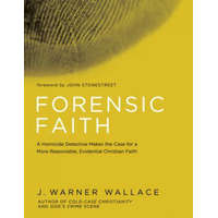  Forensic Faith: A Cold-Case Detective Helps You Rethink and Share Your Christian Beliefs – J. Warner Wallace