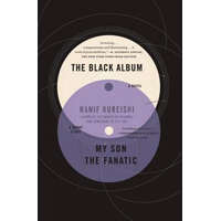 The Black Album with "My Son the Fanatic": A Novel and a Short Story – Hanif Kureishi