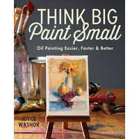  Think Big Paint Small – Joyce Washor