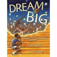  Dream Big: Michael Jordan and the Pursuit of Excellence – Deloris Jordan,Barry Root