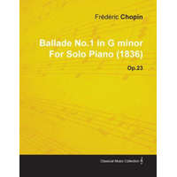 Ballade No.1 in G Minor by Fr D Ric Chopin for Solo Piano (1836) Op.23 – Fr D. Ric Chopin
