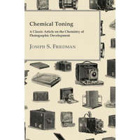  Chemical Toning - A Classic Article on the Chemistry of Photographic Development – Joseph S. Friedman