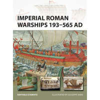  Imperial Roman Warships 193-565 AD – Raffaele D. Amato,Giuseppe Rava