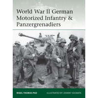 World War II German Motorized Infantry & Panzergrenadiers – Nigel Thomas