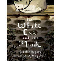  The White Cat and the Monk: A Retelling of the Poem "Pangur Ban" – Jo Ellen Bogart,Sydney Smith