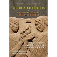 The Road to Eleusis: Unveiling the Secret of the Mysteries – R. Gordon Wasson,Albert Hofmann,Carl A. P. Ruck