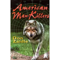 American Man-Killers: True Stories of a Dangerous Wilderness – Don Zaidle