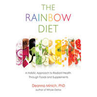  Rainbow Diet – Deanna M. Minich Phd Cn