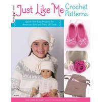 Just Like Me Crochet Patterns: Quick-And-Easy Projects for American Girls and Their 18" Dolls – Cony Larsen
