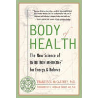  Body of Health: The New Science of Intuition Medicine for Energy & Balance – Francesca McCartney,C. Norman Shealy
