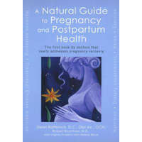 A Natural Guide to Pregnancy and Postpartum Health: The First Book by Doctors That Really Addresses Pregnancy Recovery – Dean Raffelock,Robert Rountree,Virginia Hopkins