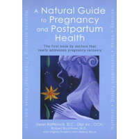  A Natural Guide to Pregnancy and Postpartum Health: The First Book by Doctors That Really Addresses Pregnancy Recovery – Dean Raffelock,Robert Rountree,Virginia Hopkins