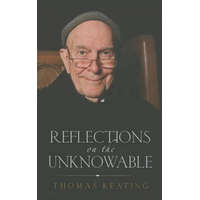  Reflections on the Unknowable – Thomas Keating