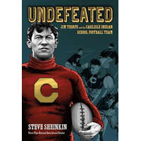  Undefeated: Jim Thorpe and the Carlisle Indian School Football Team – Steve Sheinkin,Connie Hsu