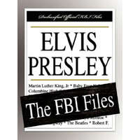  Elvis Presley: The FBI Files – Federal Bureau of Investigation,Federal Bureau of Investigation