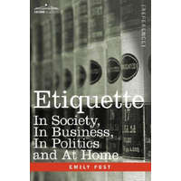  Etiquette: In Society, in Business, in Politics and at Home – Emily Post