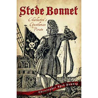  Stede Bonnet:: Charleston's Gentleman Pirate – Christopher Byrd Downey
