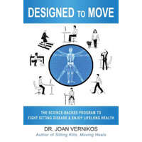  Designed to Move: A Science-Backed Program to Fight Sitting Disease and Reverse Aging – Joan Vernikos