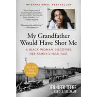 My Grandfather Would Have Shot Me: A Black Woman Discovers Her Family's Nazi Past – Jennifer Teege,Nikola Sellmair,Carolin Sommer