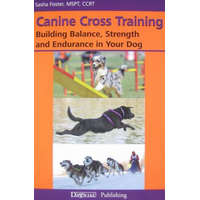  Canine Cross Training: Building Balance, Strength and Endurance in Your Dog – Sasha Foster