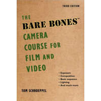 Bare Bones Camera Course for Film and Video – Tom Schroeppel,Chuck DeLaney