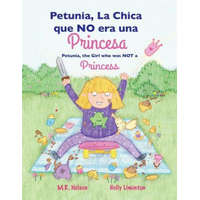  Petunia, La Chica que NO era una Princesa / Petunia, the Girl who was NOT a Princess (Xist Bilingual Spanish English) – M. R. Nelson