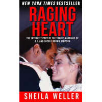 Raging Heart: The Intimate Story of the Tragic Marriage of O.J. and Nicole Brown Simpson – Sheila Weller