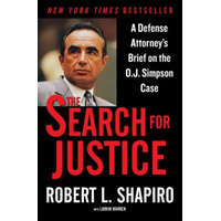 The Search for Justice: A Defense Attorney's Brief on the O.J. Simpson Case – Robert L. Shapiro