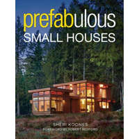  Prefabulous Small Houses – Sheri Koones,Robert Redford