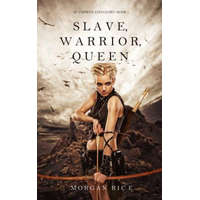  Slave, Warrior, Queen (Of Crowns and Glory--Book 1) – Morgan Rice