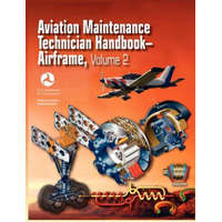  Aviation Maintenance Technician Handbook - Airframe. Volume 2 (FAA-H-8083-31) – Federal Aviation Administration,U. S. Department of Transportation,Airman Testing Standards Branch