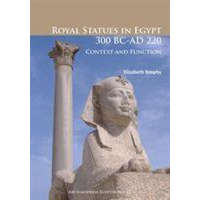 Royal Statues in Egypt 300 BC-AD 220 – Elizabeth Brophy