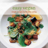  Easy Vegan: Simple Recipes for Healthy Eating – Ryland Peters & Small