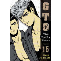  GTO: The Early Years, Volume 15 – Toru Fujisawa