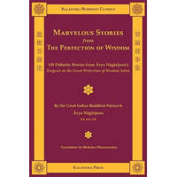 Marvelous Stories from the Perfection of Wisdom – Arya Nagarjuna,Naagaarjuna,Bhikshu Dharmamitra