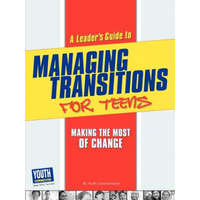 A Leader's Guide to Managing Transitions for Teens: Making the Most of Change – Autumn Spanne,Rachel Blustain,Laura Longhine