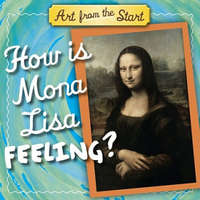 How Is Mona Lisa Feeling? – Suzanne Bober,Julie Merberg