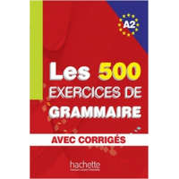  Les 500 Exercices de Grammaire A2. Livre + avec corrigés – Anne Akyüz,Bernadette Bazelle-Shahmaei,Joëlle Bonenfant,Marie-Françoise Gliemann