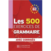  Les 500 Exercices de Grammaire B2. Livre + avec corrigés – Marie-Pierre Caquineau-Gündüz,Yvonne Delatour,Dominique Jennepin,Françoise Lesage-Langot