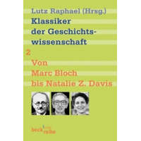  Klassiker der Geschichtswissenschaft 02. Von Marc Bloch bis Natalie Z. Davis – Lutz Raphael