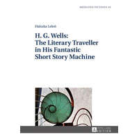  H. G. Wells: The Literary Traveller in His Fantastic Short Story Machine – Halszka Lelen