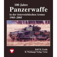  100 Jahre Panzerwaffe im österreichischen Heer – Rolf M. Urrisk