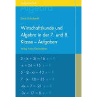 Wirtschaftskunde und Algebra in der 7. und 8. Klasse an Waldorfschulen. Aufgabenheft – Ernst Schuberth