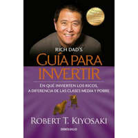  Guia para invertir / Rich Dad's Guide to Investing: What the Rich Invest in That the Poor and the Middle Class Do Not! – Robert Kiyosaki