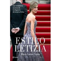  Estilo Letizia : los verdaderos secretos de la elegancia de la nueva reina – María Luisa Funes Esquinas