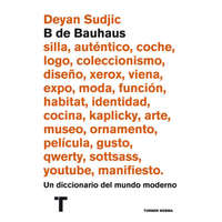  B de Bauhaus : un diccionario del mundo moderno – Deyan Sudjic,Guillem Usendizaga