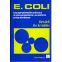  E. coli, una aproximación práctica al microorganismo y su control en los alimentos – Chris Bell, Alec Kyriakides, Manuel Ramis Vergés