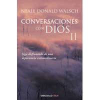  Conversaciones con Dios II: siga disfrutando de una experiencia extraordinaria – Neale Donald Walsch